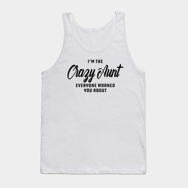 Aunt - I'm the crazy aunt everyone warn you about Tank Top by KC Happy Shop